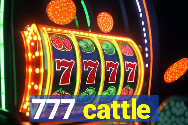 777 cattle